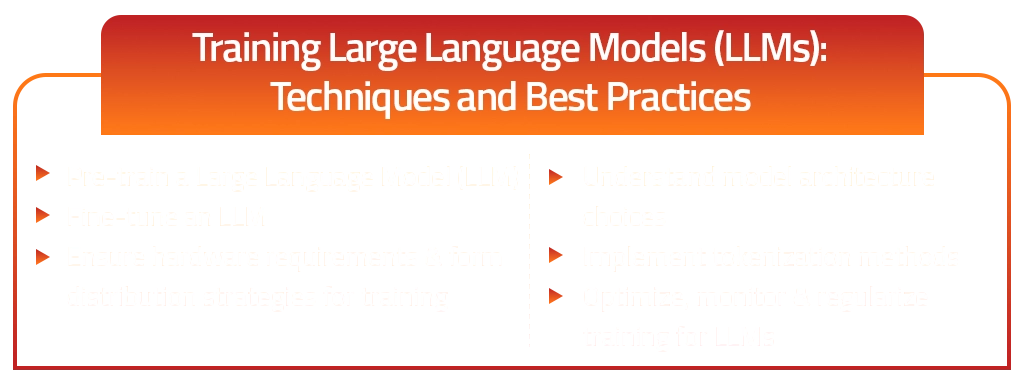 Training Large Language Models (LLMs) Techniques and Best Practices